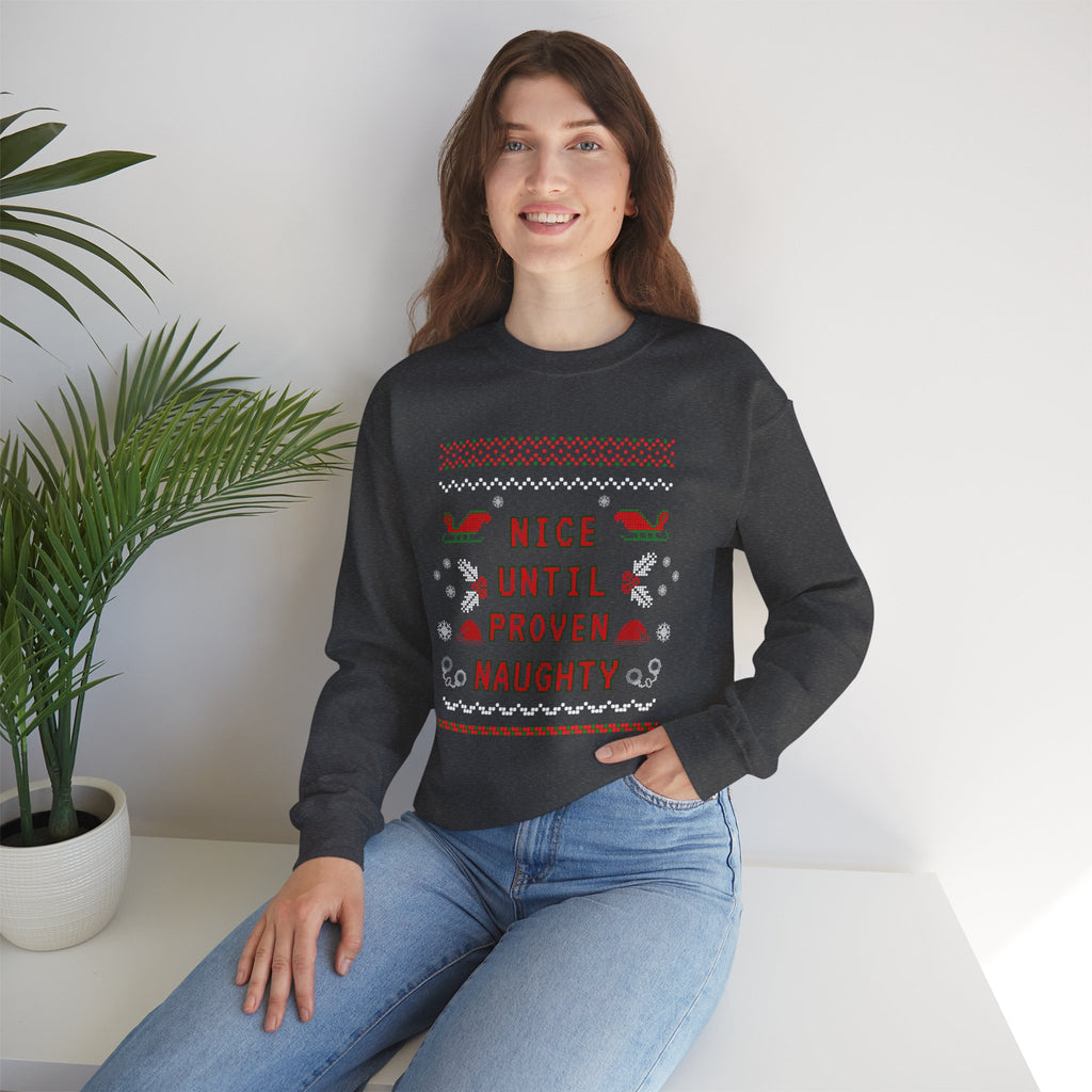 Nice Until Proven Naughty Christmas Sweatshirt — Funny Holiday Crewneck for Adults