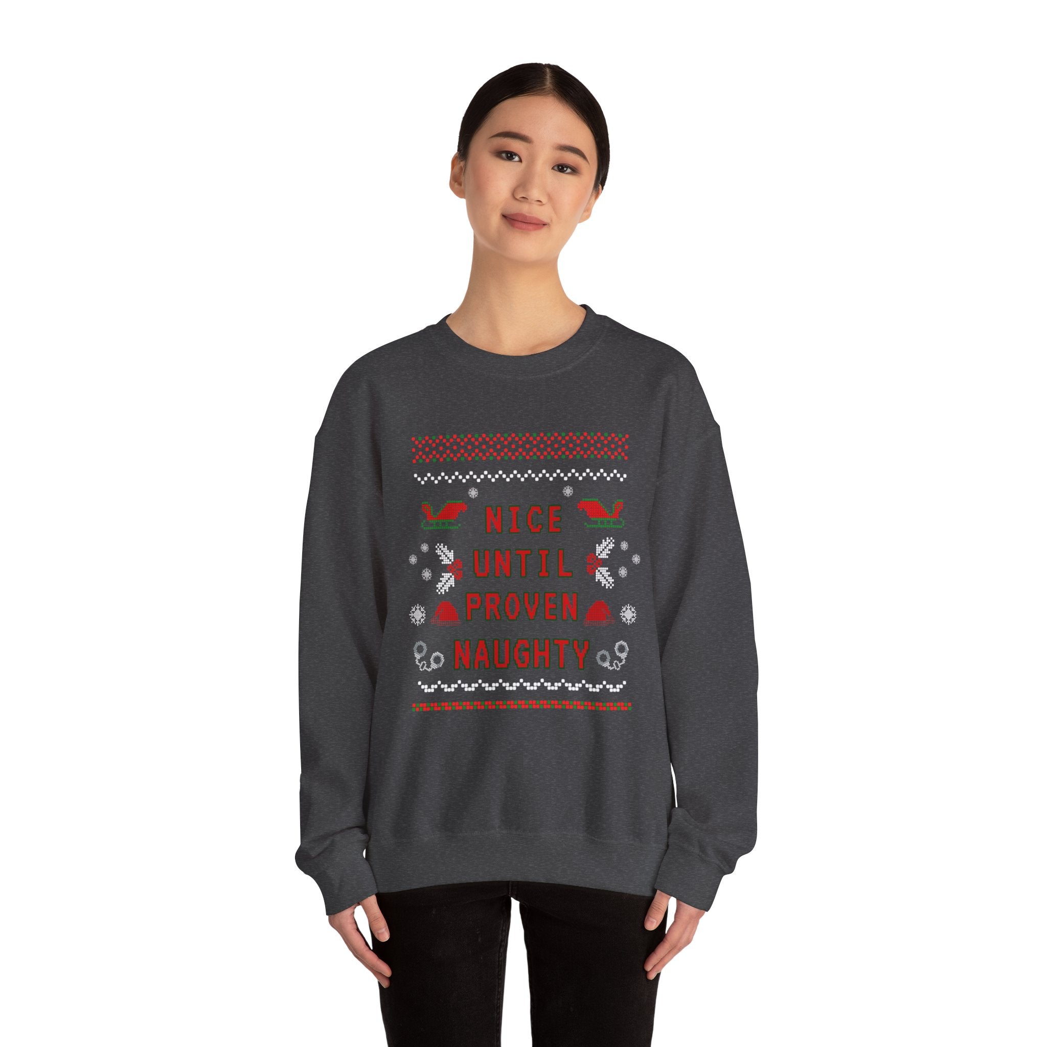 Nice Until Proven Naughty Christmas Sweatshirt — Funny Holiday Crewneck for Adults