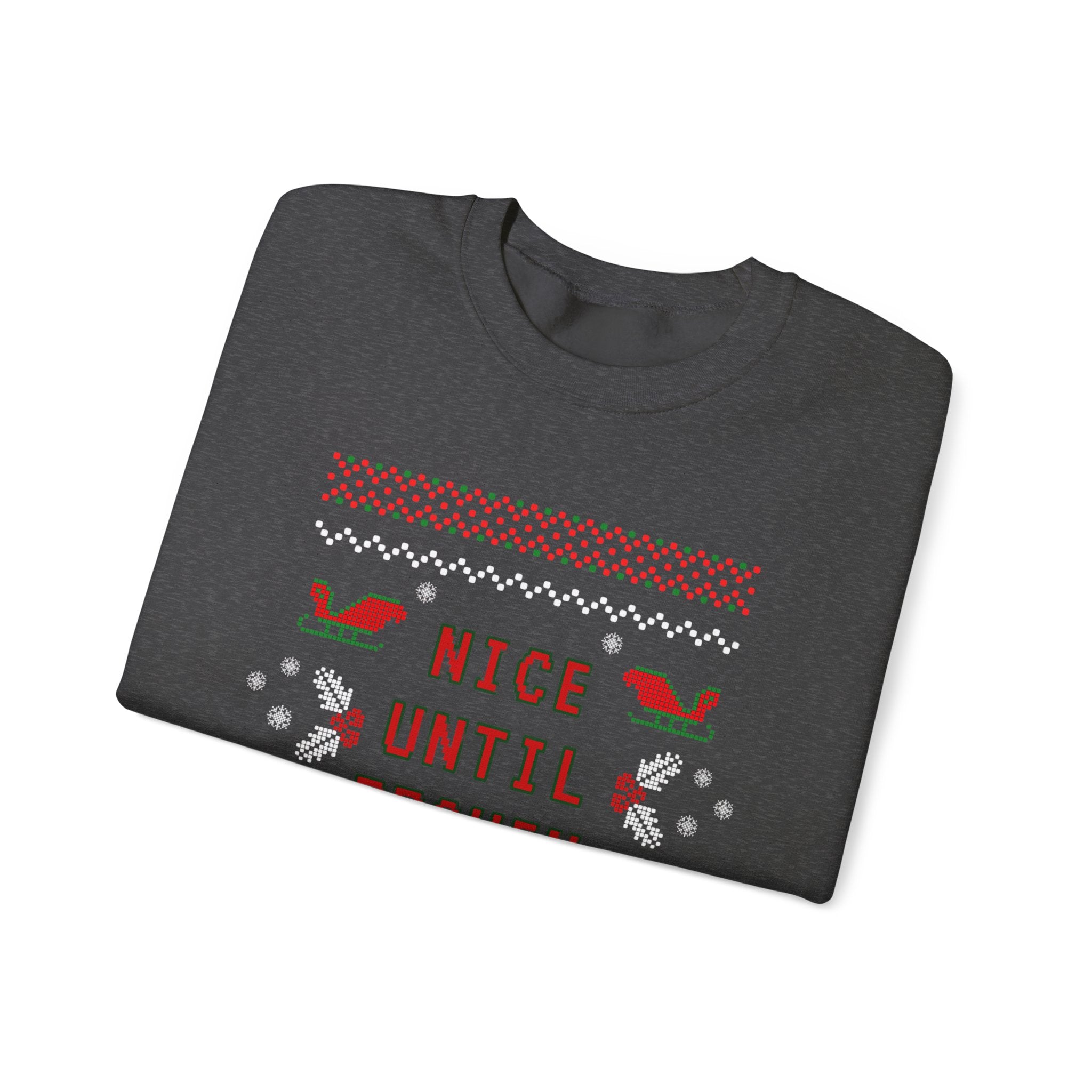 Nice Until Proven Naughty Christmas Sweatshirt — Funny Holiday Crewneck for Adults