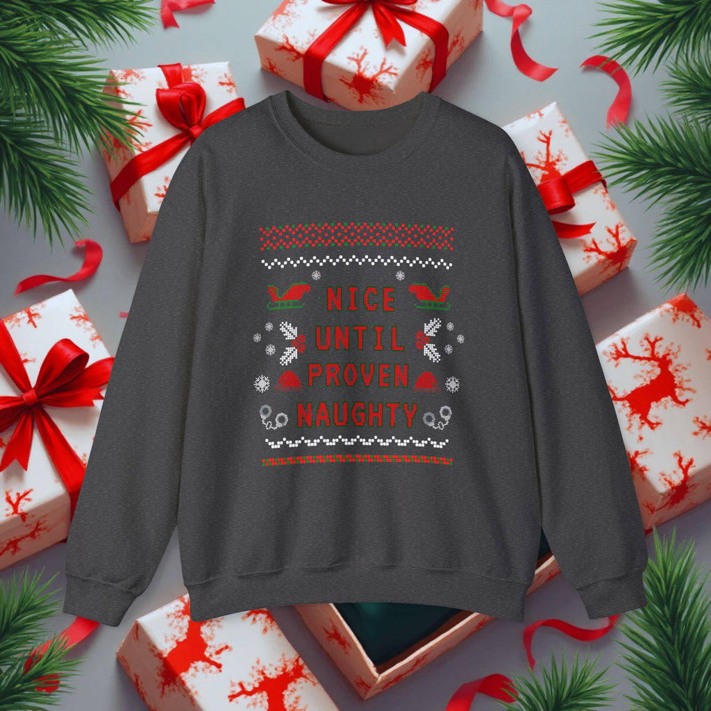 Nice Until Proven Naughty Christmas Sweatshirt — Funny Holiday Crewneck for Adults