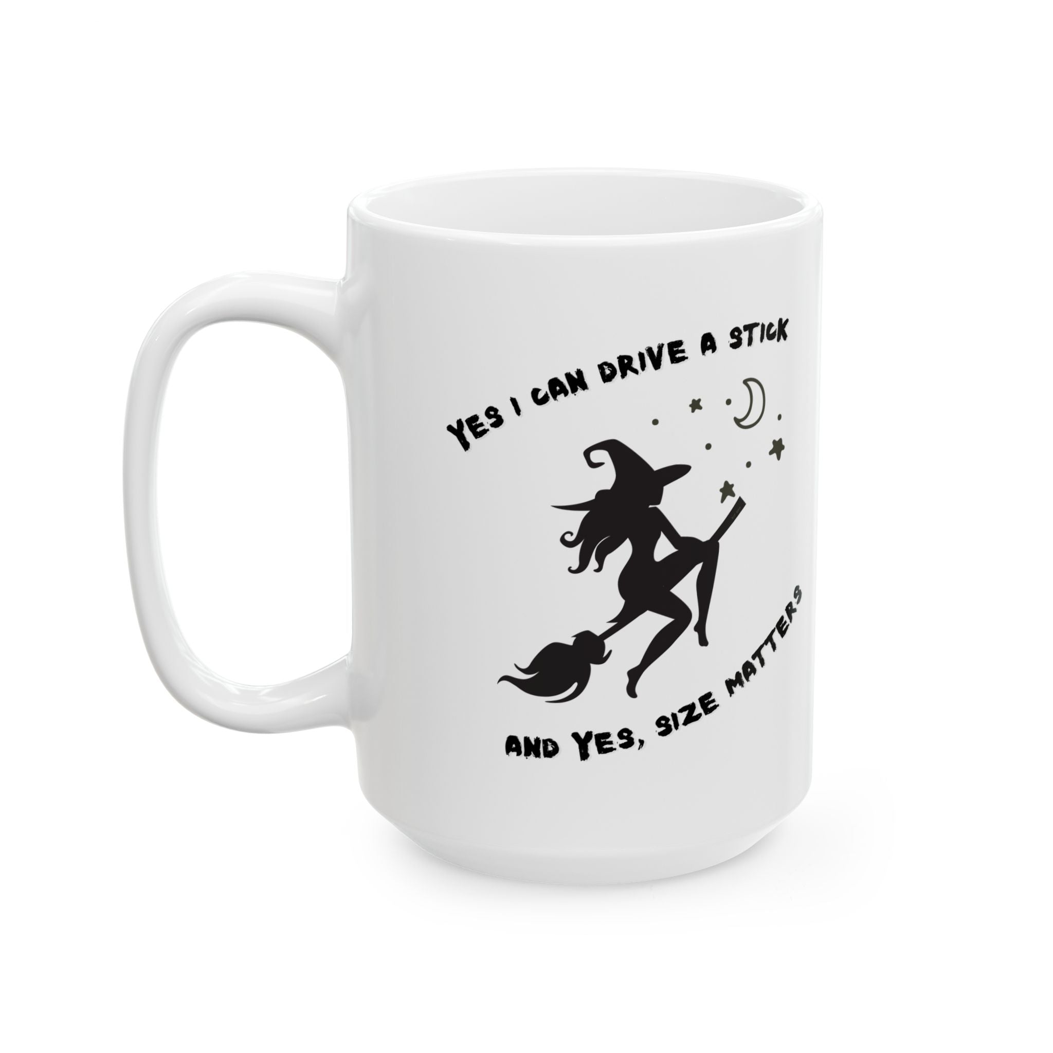 " Yes I Drive Stick" White 110z/15oz, Witchy Halloween Coffee Cup, Personalized