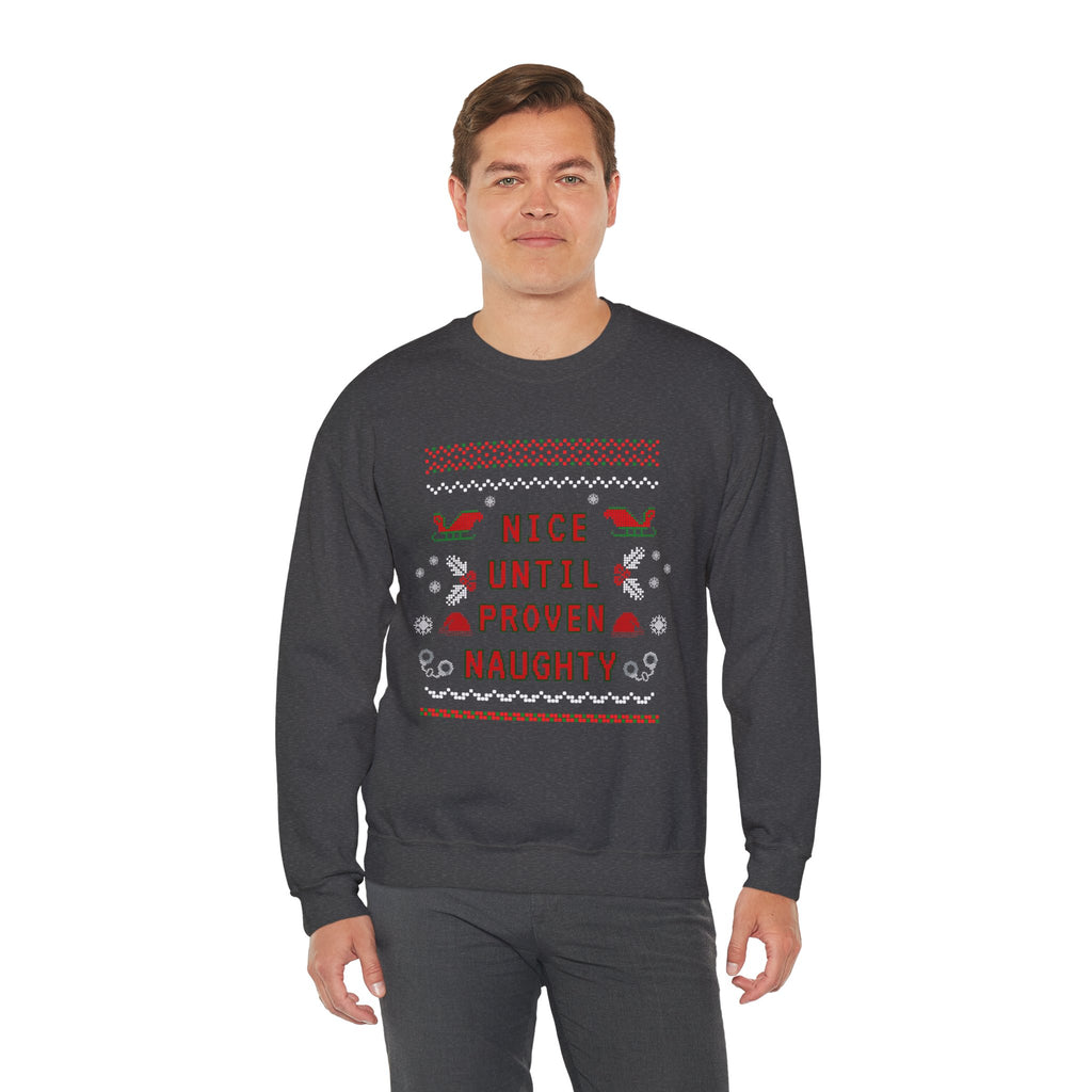 Nice Until Proven Naughty Christmas Sweatshirt — Funny Holiday Crewneck for Adults